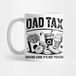 Dad Tax Funny Father’s Day Design Making Sure It’s Not Poison Mug